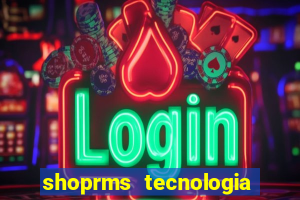 shoprms tecnologia e servicos ltda jogos online